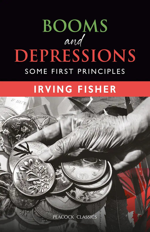 Booms and Depressions: Some First Principles by Irving Fisher