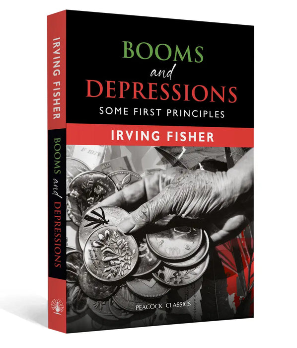 Booms and Depressions: Some First Principles by Irving Fisher