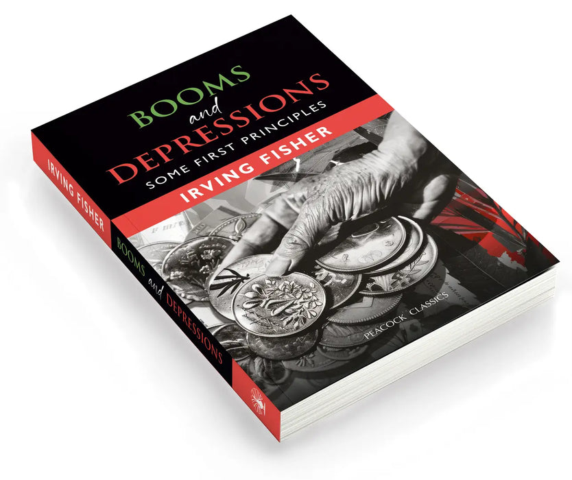 Booms and Depressions: Some First Principles by Irving Fisher