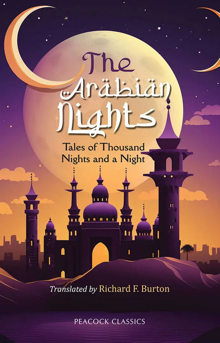The Arabian Nights: Tales of Thousand Nights and a Night by Richard F. Burton