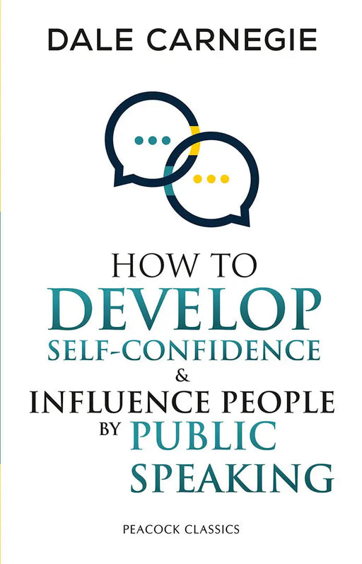 How to Develop Self-Confidence & Influence People by Public Speaking by Dale Carnegie