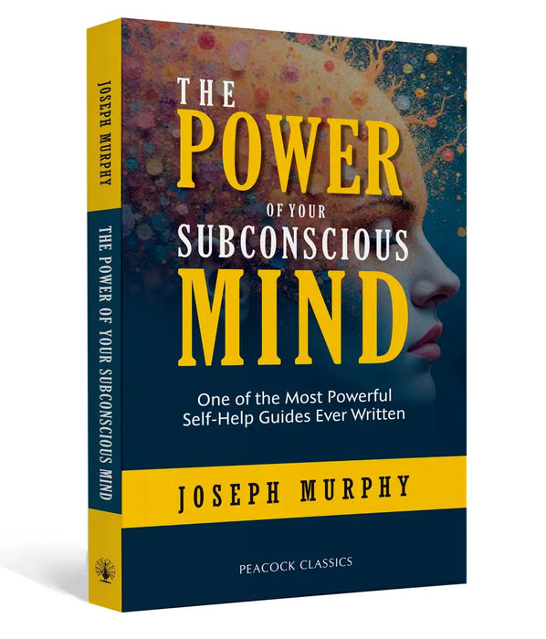 The Power of Your Subconscious Mind: One of the Most Powerful Self-Help Guides Ever Written by Joseph Murphy