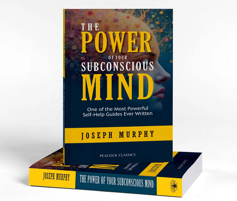 The Power of Your Subconscious Mind: One of the Most Powerful Self-Help Guides Ever Written by Joseph Murphy
