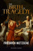The Birth of Tragedy by Friedrich Nietzsche