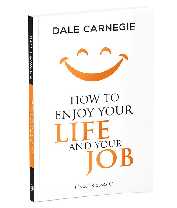 How to Enjoy Your Life and Your Job by Dale Carnegie