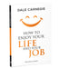 How to Enjoy Your Life and Your Job by Dale Carnegie