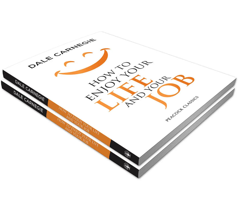 How to Enjoy Your Life and Your Job by Dale Carnegie