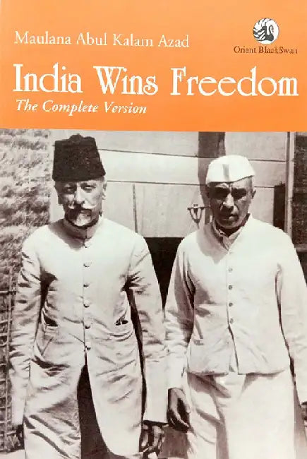 India Wins Freedom by Maulana Abul Kalam Azad