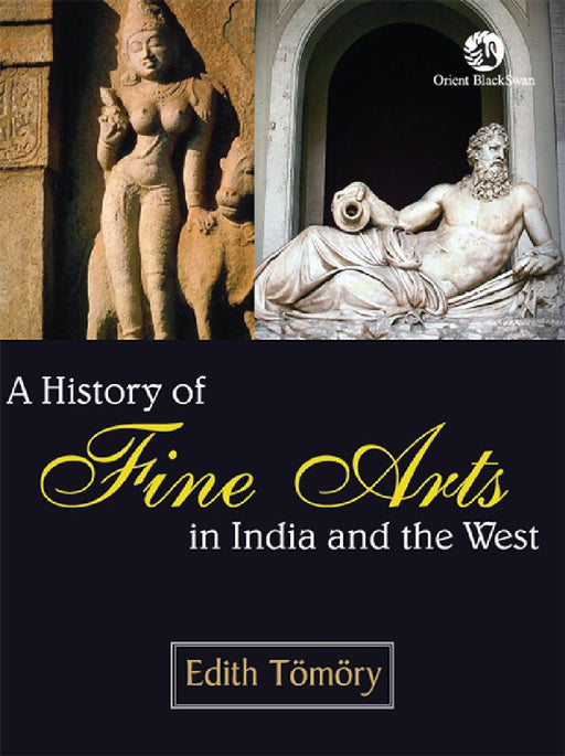 A History of Fine Arts in India and the West by Edith Tomory