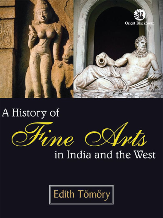A History of Fine Arts in India and the West by Edith Tomory