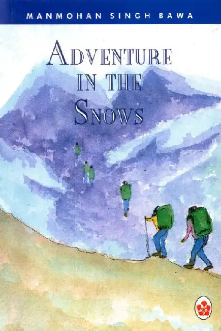 Adventure in the Snows by Manmohan Singh Bawa