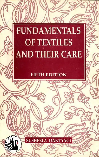 Fundamentals of Textiles and their Care by S.Dantyagi