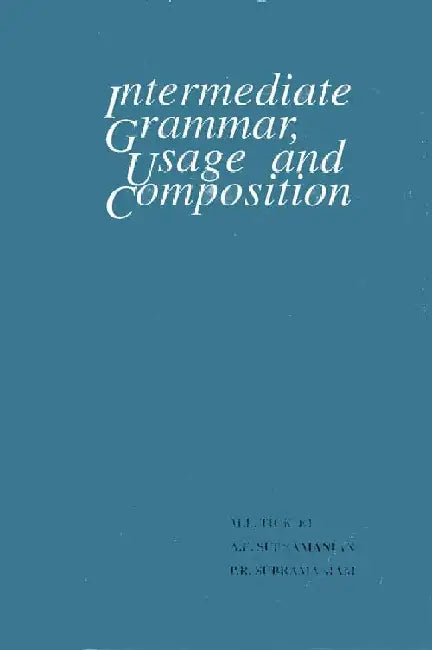Intermediate Grammar, Usage and Composition by M.L.Tickoo ,M.L.Tickoo , A.E.Subramanian & P.R.Subramaniam