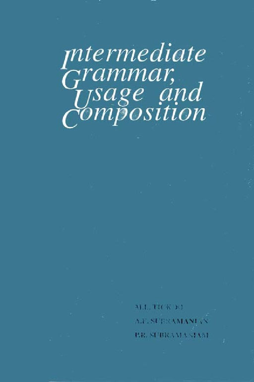 Intermediate Grammar, Usage and Composition by M.L.Tickoo ,M.L.Tickoo , A.E.Subramanian & P.R.Subramaniam