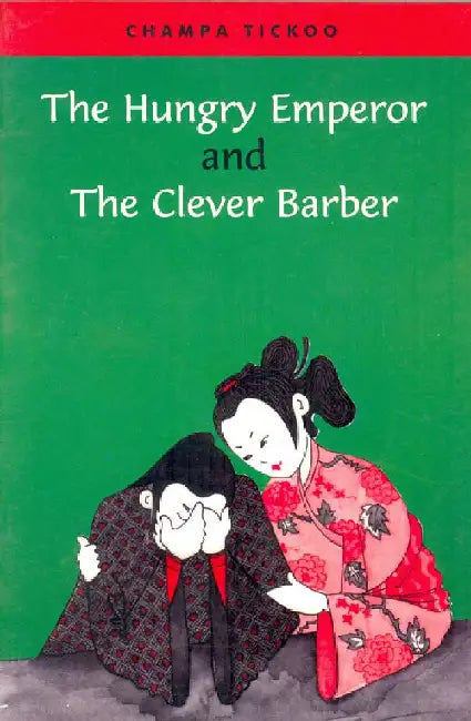 Hungry Emperor and the Clever Barber, The by Tickoo Champa