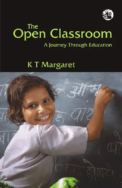 The Open Classroom: A Journey Through Education by K.T.Margaret