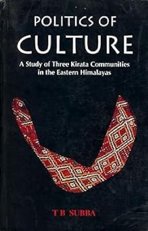 Politics Of Culture by T B Subba