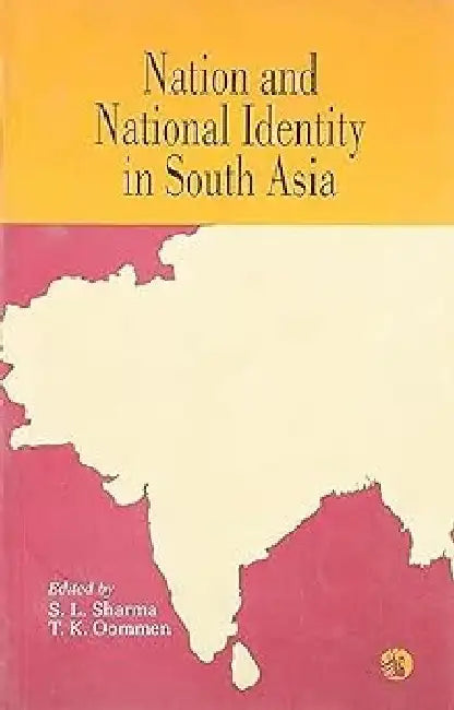 Nation & National Identity In South Asia by T K Oomen