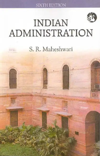 Indian Administration by S. R. Maheshwari