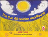 The Sun All Golden and Round by SAHI, JANE