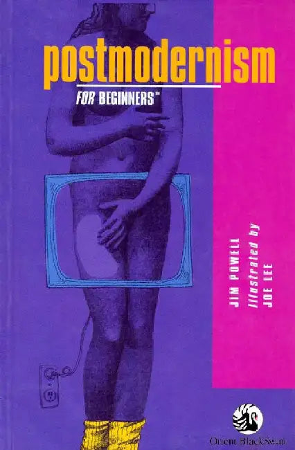 Postmodernism For Beginners by Jim Powell