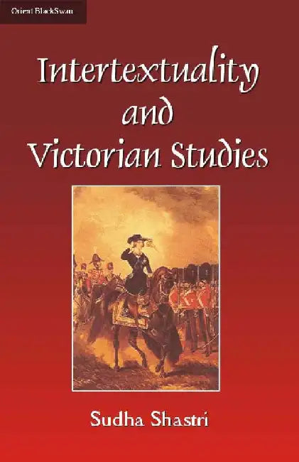 Intertextuality And Victorian Studies by Sudha Shastri