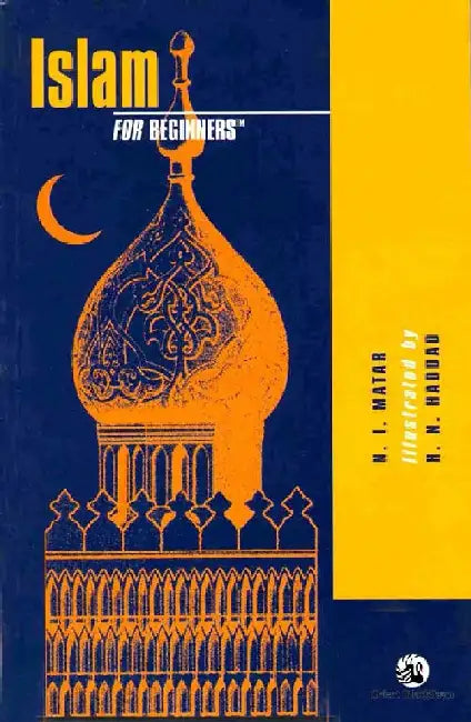 Islam For Beginners by N.I.Matar