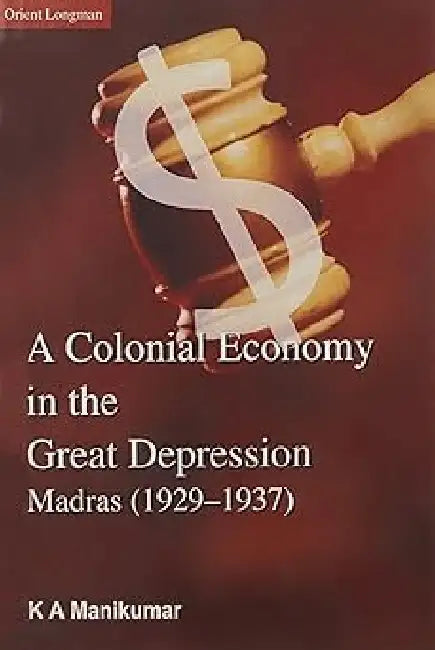 Colonial Economy In The Great Depression by Manikumar,K.A