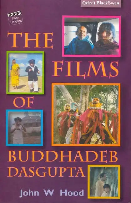 The Films of Buddhadeb Dasgupta by John W Hood
