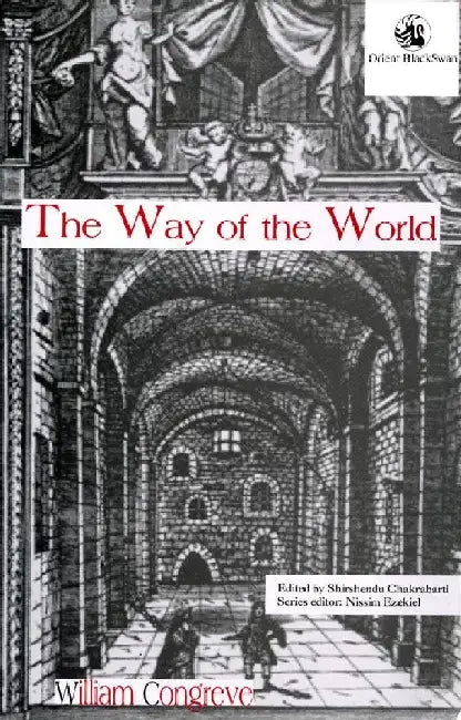 William Congreve's The Way of the World by Shrishendu Chakrabarti (Ed.), Series editor: Nissim Ezekiel