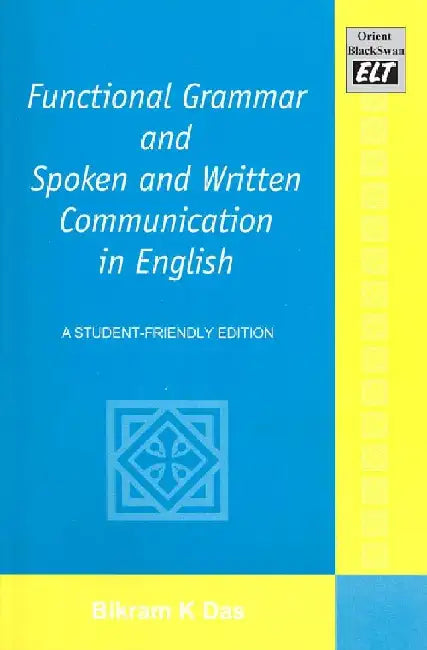 Functional Grammar and Spoken and Written Communication in English by Bikram K. Das