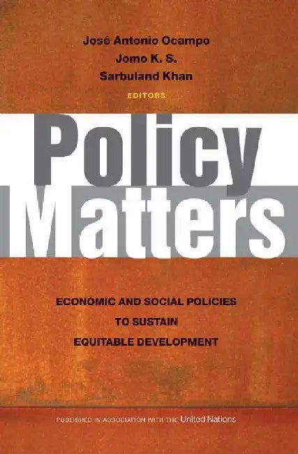 Policy Matters by Jose Antonio Ocampo, Jomo K.S, Sarbuland Khan (Eds.)