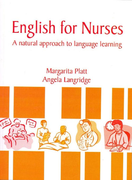 English for Nurses: A Natural Approach to Learning by Margarita Platt, Angela Langridge
