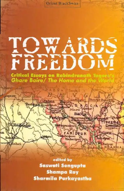 Towards Freedom by Sharmila Purkayastha, Shampa Roy, Saswati Sengupta (Eds.)