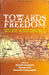 Towards Freedom by Sharmila Purkayastha, Shampa Roy, Saswati Sengupta (Eds.)
