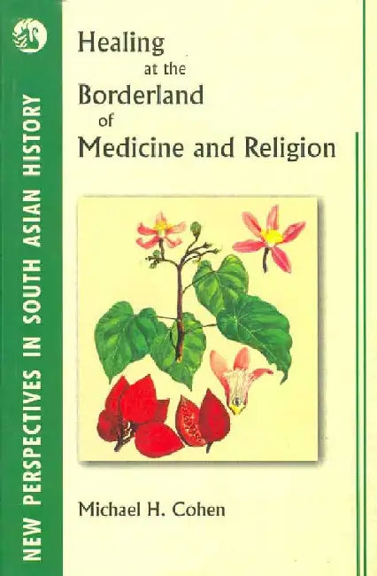 Healing at the Borderland of Medicine and Religion by Michael H. Cohen