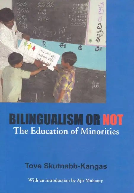 Bilingualism or Not - The Education of Minorities by Tove Skutnabb-Kangas