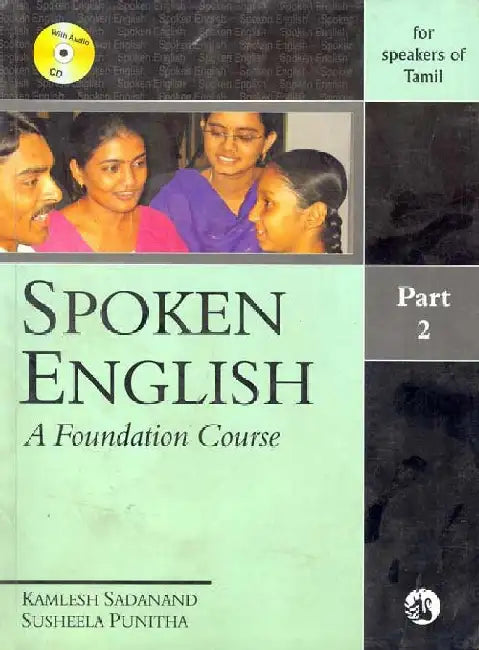Spoken English: A Foundation Course Part 2 (for speakers of Tamil) by Kamlesh Sadanand and Susheela Punitha