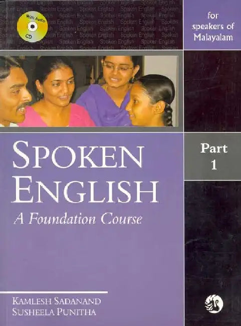 Spoken English: A Foundation Course Part 1 (for speakers of Malayalam) by Kamlesh Sadanand and Susheela Punitha