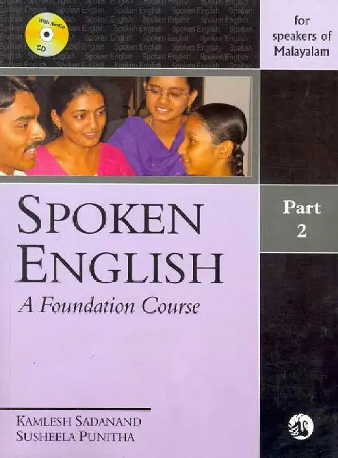 Spoken English: A Foundation Course Part 2 (for speakers of Malayalam) by Kamlesh Sadanand and Susheela Punitha