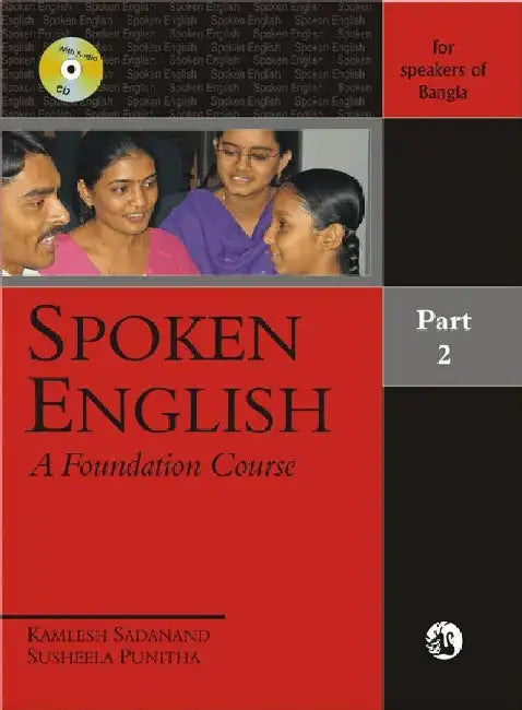 Spoken English: A Foundation Course Part 2 (for speakers of Bangla) by Kamlesh Sadanand and Susheela Punitha
