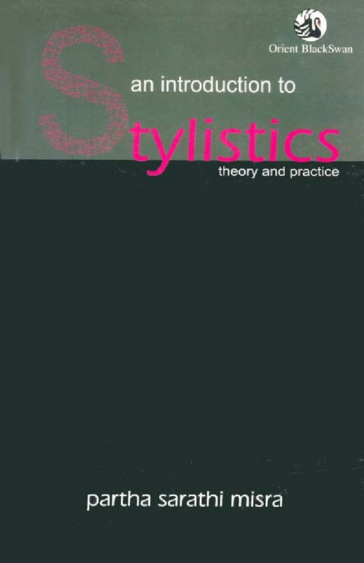 An Introduction to Stylistics: Theory and Practice by Partha sarathi Misra