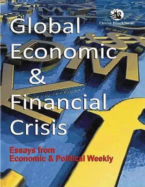 Global Economic and Financial Crisis: Essays from Economic and Political Weekly by Economic And Political Weekly