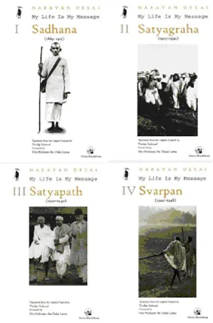 My Life is My Message, Sadhana (1869-1905), Volumes 1-4 by Narayan Desai, translated from the original Gujarati by Tridip Suhrud