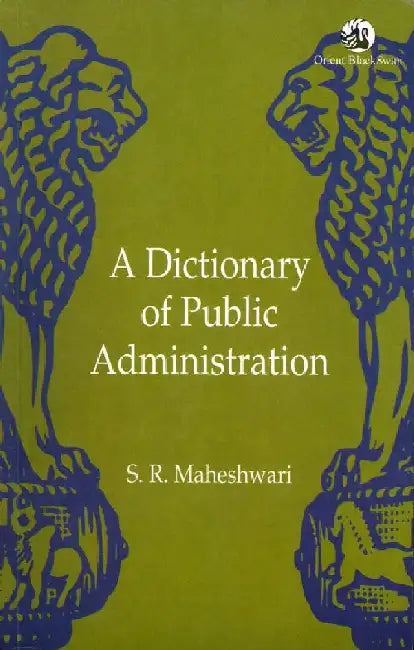 A Dictionary of Public Administration by S.R. Maheshwari