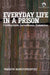 Everyday Life in a Prison: Confinment, Surveillance, Resistance by Mahuya Bandyopadhyay