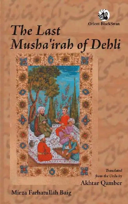 The Last Musha'irah of Dehli by Mirza Farhatullah Baig (author) and Akhtar Qamber (translator)