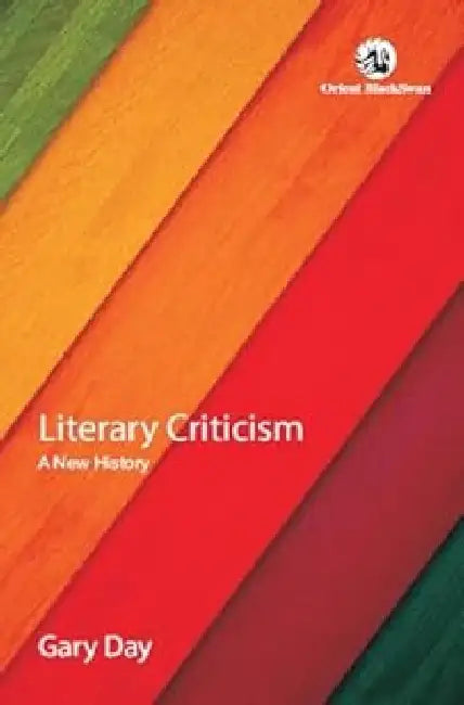 Literary Criticism: A New History by Gary Day