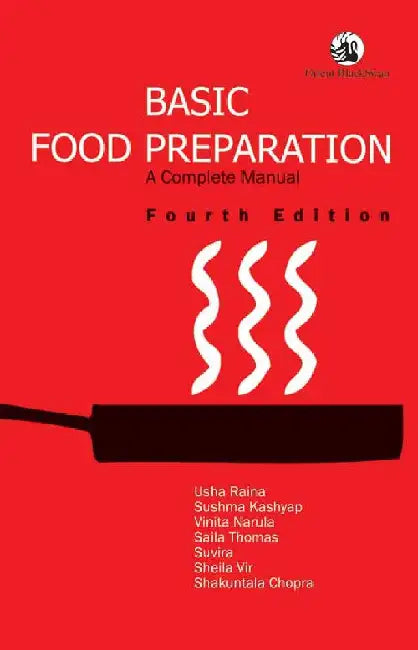 Basic Food Preparation: A Complete Manual by Usha Raina, Sushma Kashyap, Vinita Narula, Saila Thomas, Suvira, Sheila Vir, Shakuntala Chopra