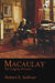 Macaulay: The Tragedy of Power by Robert E. Sullivan